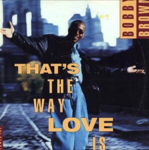 bobby brown that's the way love is