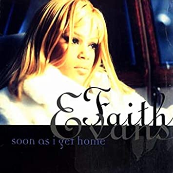 Soon As I Get Home / Faith Evans